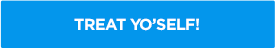 Treat yo’self_